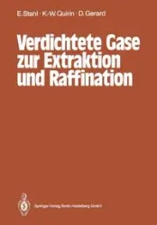 Verdichtete Gase Zur Extraktion Und Raffination - Egon Stahl