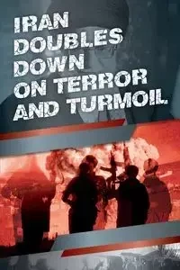 Iran Doubles Down on Terror and Turmoil - U.S. Representative Office NCRI
