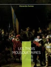 Les Trois Mousquetaires - Dumas Alexandre