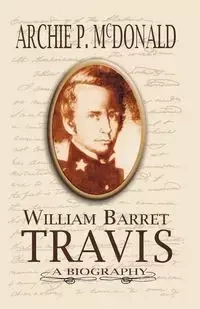 William Barrett Travis - McDonald Archie P.