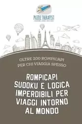 Rompicapi Sudoku e logica imperdibili per viaggi intorno al mondo | oltre 200 rompicapi per chi viaggia spesso - Puzzle Therapist