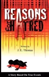 Reasons for Hatred - Thomas J. E.
