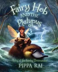 Fairy Hob and the Platypus - Rai Pippa