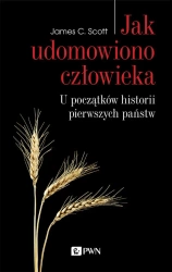 Jak udomowiono człowieka - James Scott C.