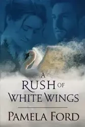A Rush of White Wings - Pamela Ford
