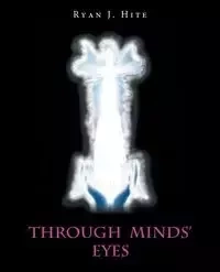 Through Minds' Eyes - Hite Ryan J.