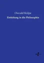 Einleitung in die Philosophie - Külpe Oswald