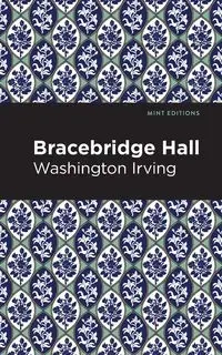 Bracebridge Hall - Irving Washington