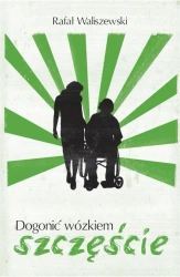 Dogonić wózkiem szczęście - Rafał Waliszewski