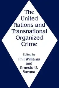 The United Nations and Transnational Organized Crime - Savona Ernesto
