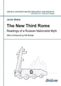 The New Third Rome. Readings of a Russian Nationalist Myth - Østbø Jardar