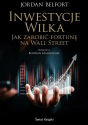 Inwestycje Wilka. Jak zarobić fortunę na Wall... - Jordan Belfort