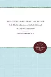 The Counter-Reformation Prince - Robert S.J. Bireley