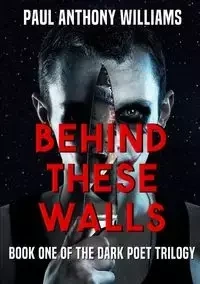 Behind These Walls - Williams Paul Anthony