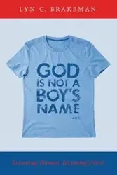 God Is Not a Boy's Name - Lyn Brakeman