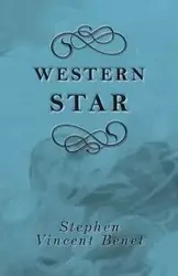 Western Star - Stephen Vincent Benet