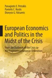European Economics and Politics in the Midst of the Crisis - Petrakis Panagiotis E.