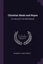 Christian Ideals and Hopes - Richard St.John Tyrwhitt