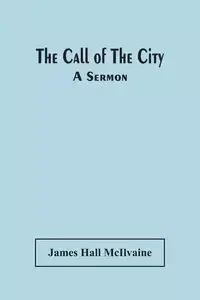 The Call Of The City - James Hall McIlvaine