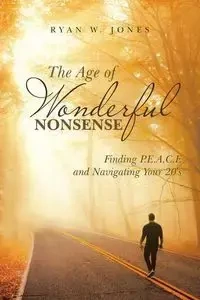 The Age of Wonderful Nonsense - Jones Ryan W.