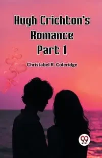 Hugh Crichton's Romance Part 1 - Coleridge Christabel R.