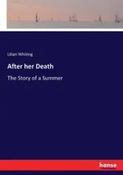 After her Death - Lilian Whiting