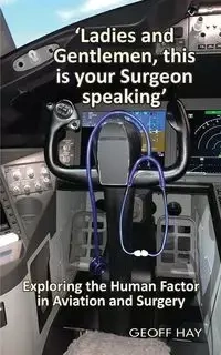 'Ladies and Gentlemen, this is your Surgeon speaking' - Hay Geoff