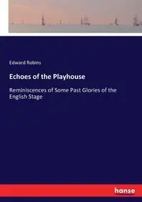 Echoes of the Playhouse - Edward Robins