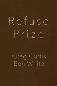 Refuse Prize - Curtis Greg