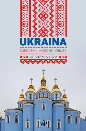 eBook Ukraina. Soroczka i kiszone arbuzy - Katarzyna Łoza epub mobi