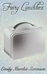 Fairy Lunchbox - Emily Martha Sorensen