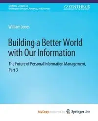 Building a Better World with Our Information - William Jones