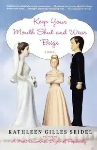 Keep Your Mouth Shut and Wear Beige - Kathleen Seidel Gilles