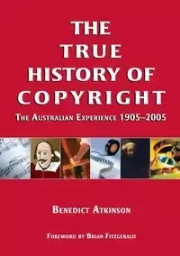 The True History of Copyright - Benedict Atkinson