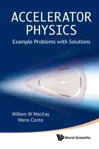 ACCELERATOR PHYSICS - WILLIAM W MACKAY & MARIO CONTE