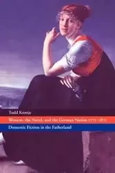 Women, the Novel, and the German Nation 1771 1871 - Todd Curtis Kontje