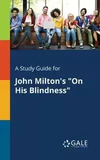A Study Guide for John Milton's "On His Blindness" - Gale Cengage