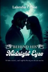 Behind His Midnight Eyes - Lakesha Calfee