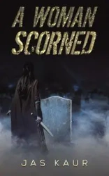 A Woman Scorned - Kaur Jas