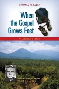 When the Gospel Grows Feet - Kelly Thomas M