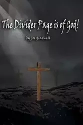 THE DIVIDER PAGE IS OF GOD! - Joe Gladwell