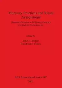 Mortuary Practices and Ritual Associations - Staller John E.