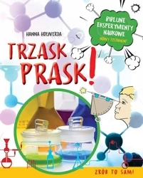 Trzask prask! Biblijne eksperymenty naukowe - Hanna Holwerda