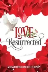 LOVE Resurrected - Alonzo Richardson Obadijah