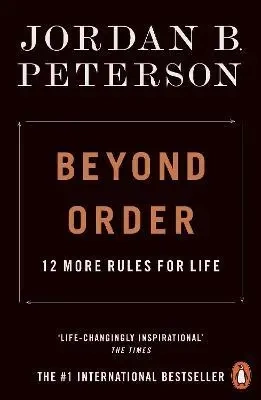 Beyond Order. 12 More Rules for Life - Jordan B. Peterson
