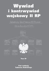 Wywiad i kontrwywiad wojskowy II RP T.3 - Tadeusz Dubicki (red.)