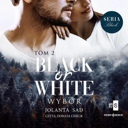 audiobook Black or White. Tom 2. Wybór - Jolanta Sad