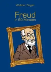 Freud in 60 Minuten - Ziegler Walther