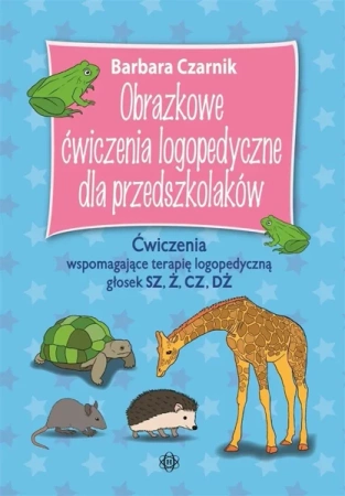 Obrazkowe ćwiczenia logopedyczne dla przedszkol. - Barbara Czarnik