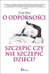 O odporności szczepić czy nie szczepić dzieci? - Eula Biss
